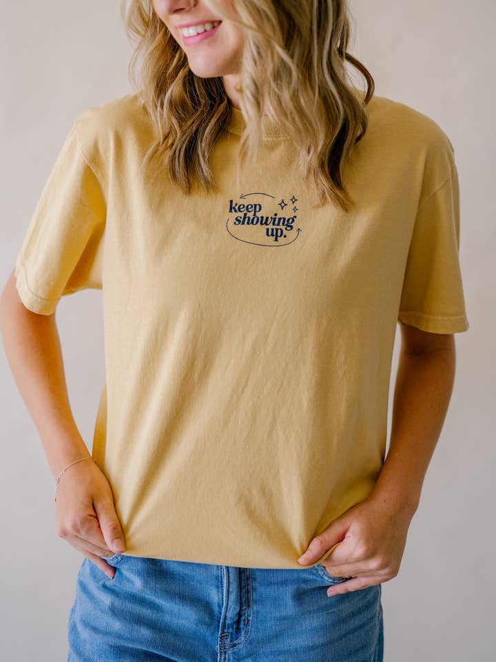 Keep Showing Up Tshirt