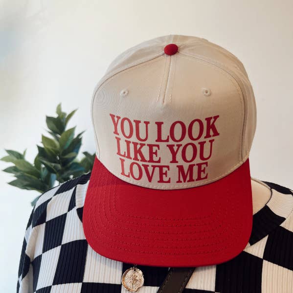 You Look Like You Love Me Trucker Hat
