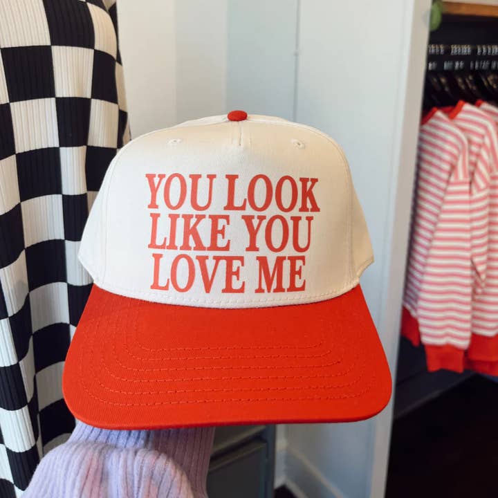 You Look Like You Love Me Trucker Hat
